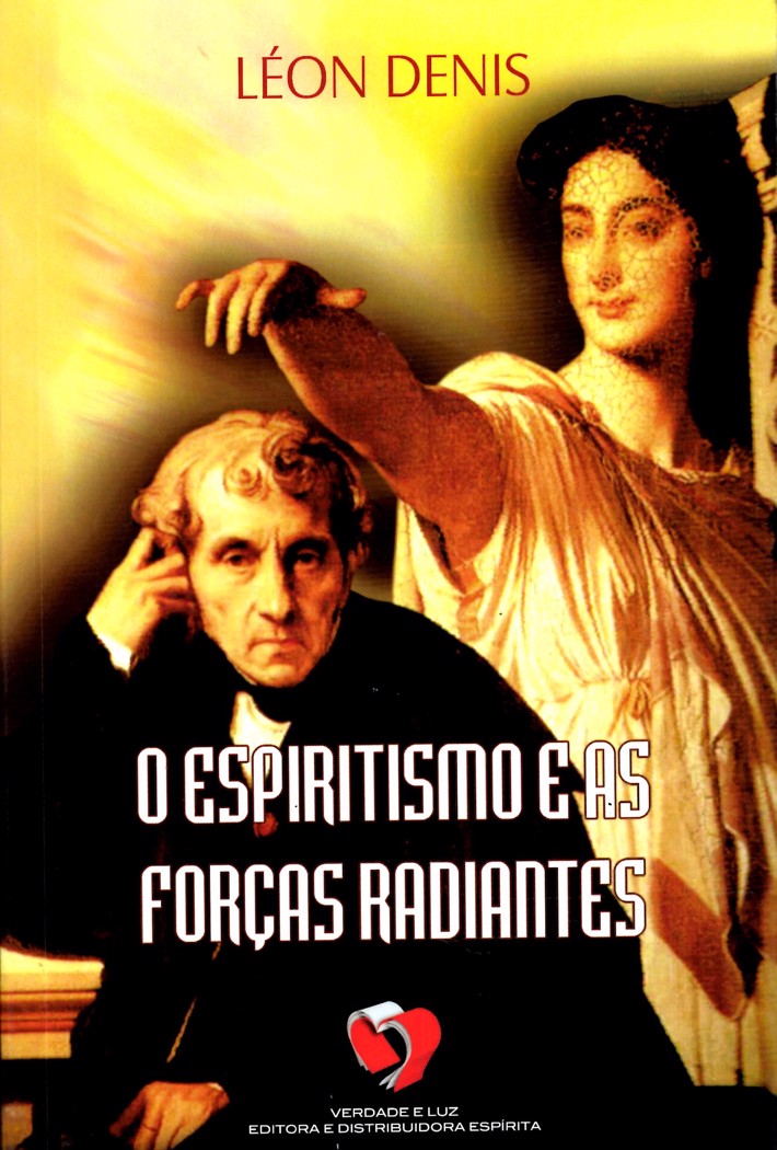 O Espiritismo e as Forças Radiantes (Ed.VL)