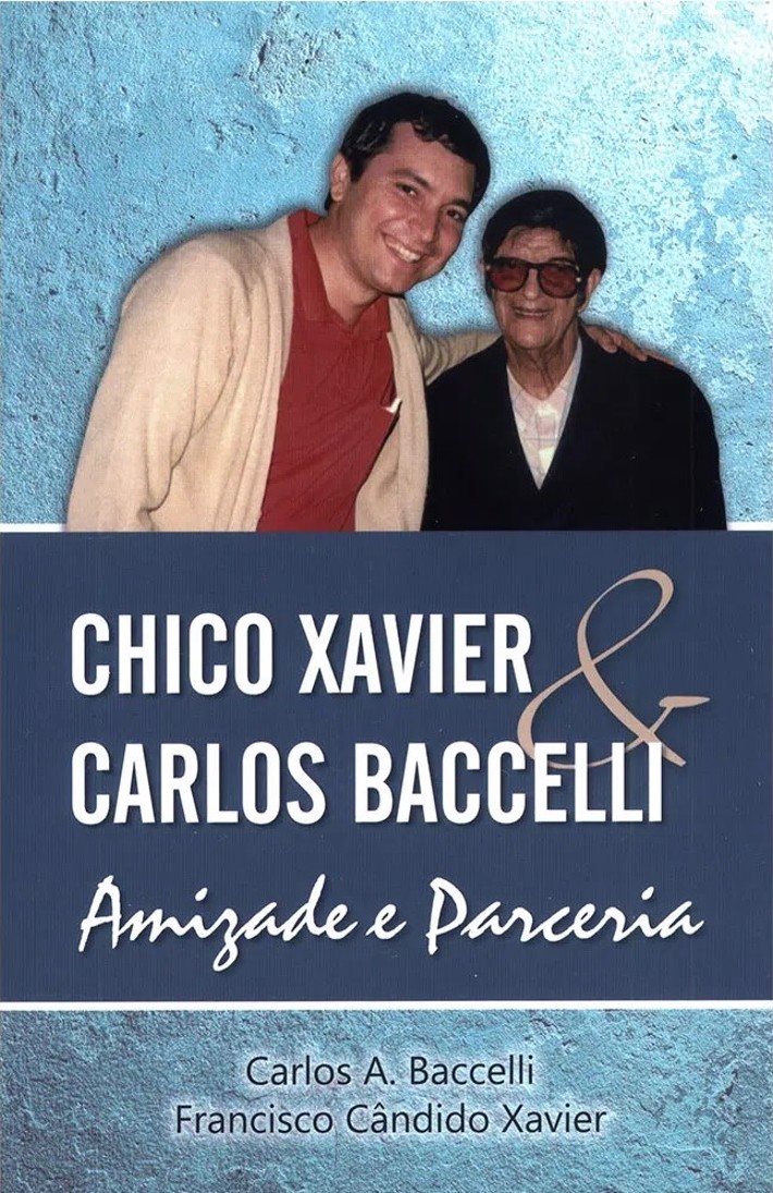 CHICO XAVIER & CARLOS BACCELLI-AMIZADE E PARCERIA
