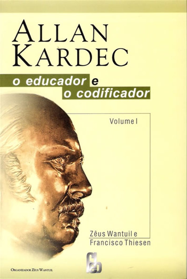 Allan Kardec o educador e o codificador - Vol1