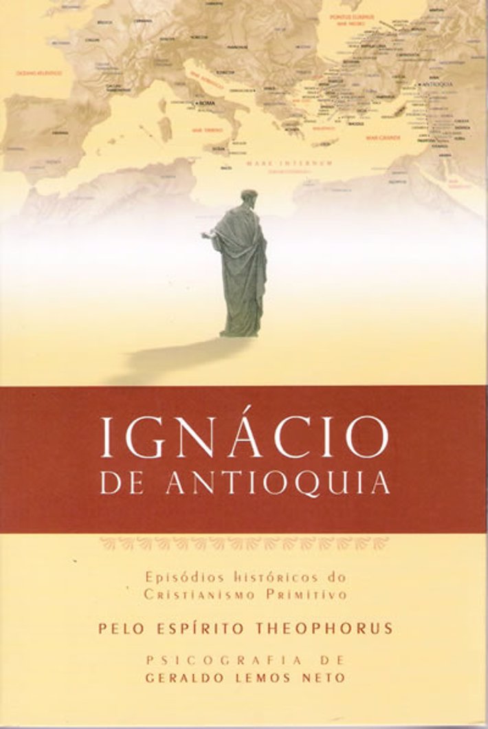 Ignácio de Antioquia - Episódios Históricos do Cristianismo Primitivo