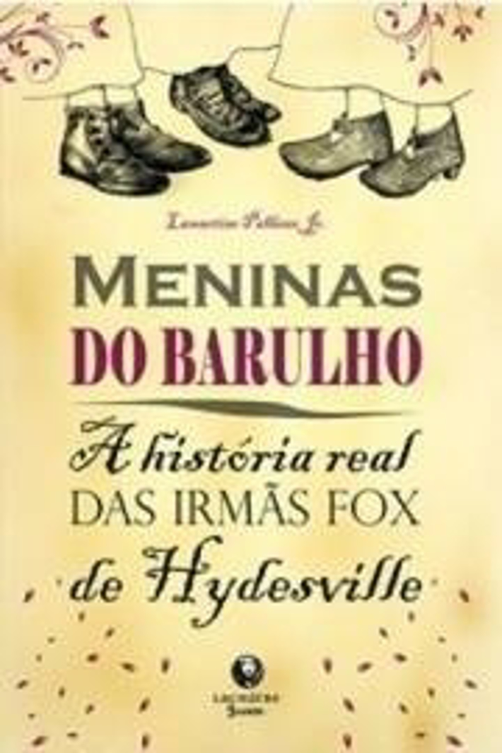 Meninas do Barulho - A História Real das Irmãs Fox de Hydesville