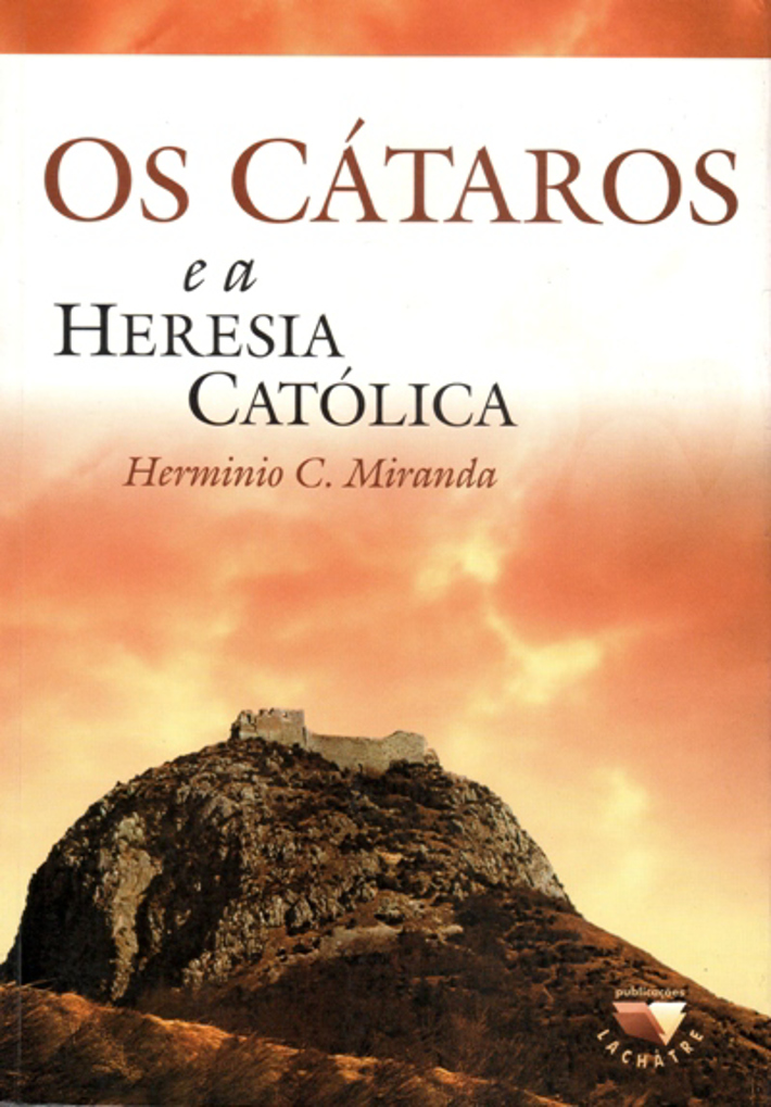 Os Cátaros e a Heresia Católica