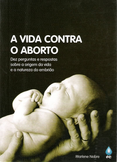 A Vida Contra O Aborto - Verdade E Luz